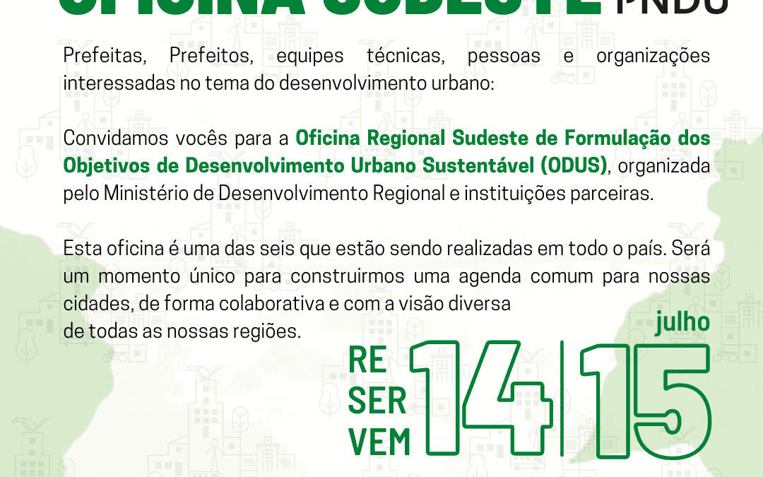 Oficina Regional Sudeste de Formulação dos Objetivos de Desenvolvimento Urbano Sustentável (ODUS)