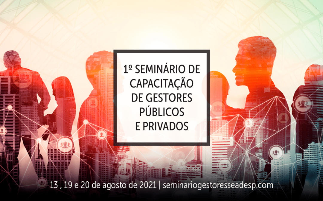 1º SEMINÁRIO DE CAPACITAÇÃO DE GESTORES PÚBLICOS E PRIVADOS