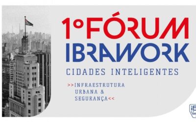 1º Fórum Ibrawork para Cidades Inteligentes: Infraestrutura Urbana e Segurança